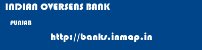 INDIAN OVERSEAS BANK  PUNJAB     banks information 